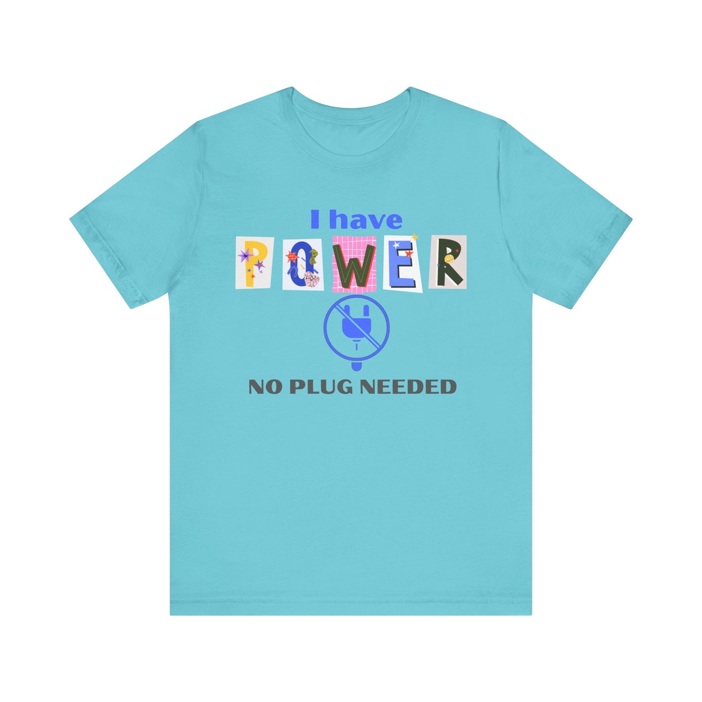 "I Have Power, No Plug Needed", Motivational Shirt, Gift for Empowerment, Positive Vibes, Everyday Wear