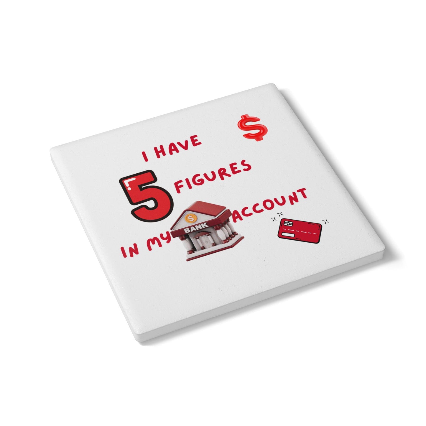 "I Have 5 Figures In My Bank Account" Money Manifesting Ceramic Coaster, Fun Drink Accessories, Office Decor, Gift for Finance Enthusiasts, Unique Home Bar Decor, [...]