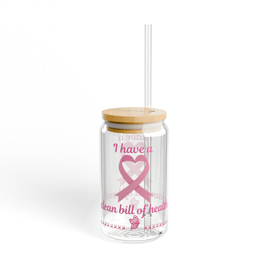 I have a Clean Bill Of Health" Cancer Free Sipper Glass, 16oz | Motivational Drinkware for Support & Celebration, Pink Ribbon, Health Gift, Eco-Friendly