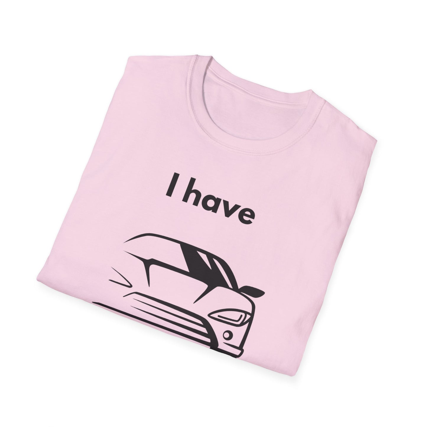"I Have my Dream Car"  Unisex Softstyle T-Shirt - 'I Have My Dream Car'