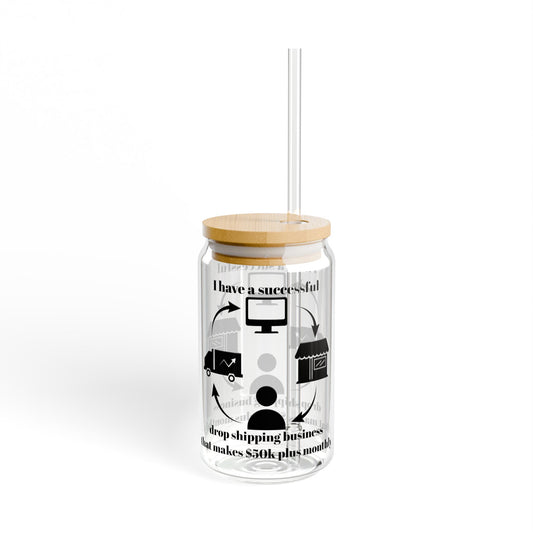 "I Have a 50k Drop Shipping Biz" (Black) Sipper Glass, 16oz - Perfect for Entrepreneurs, Home Office, Gifts, Unique Designs, Inspiring Quotes, Drinkware