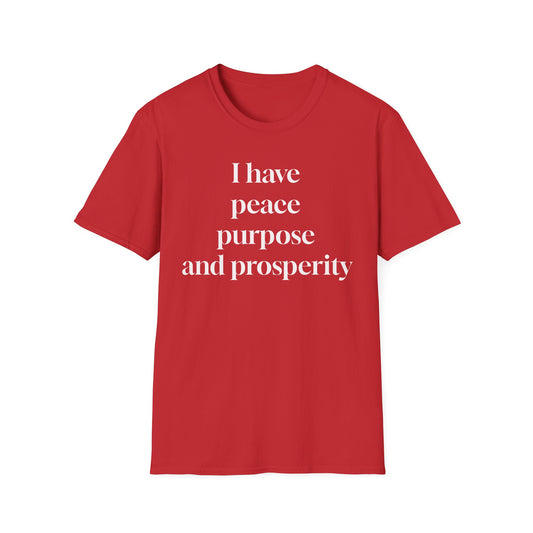 "I Have Peace, Purpose, and Prosperity" | Inspirational Unisex Softstyle T-Shirt