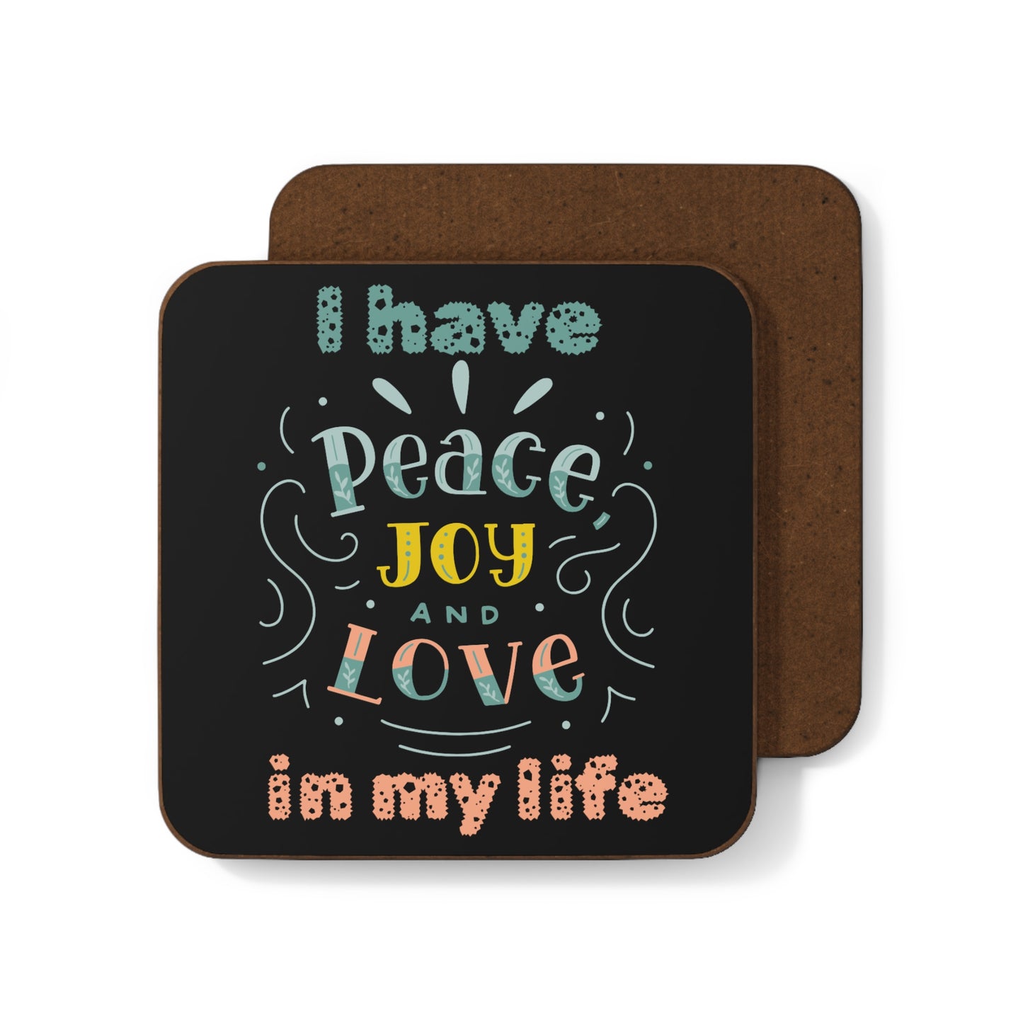 "I Have Peace Love & Joy in my Life" (Black) - Hardboard Back Coaster