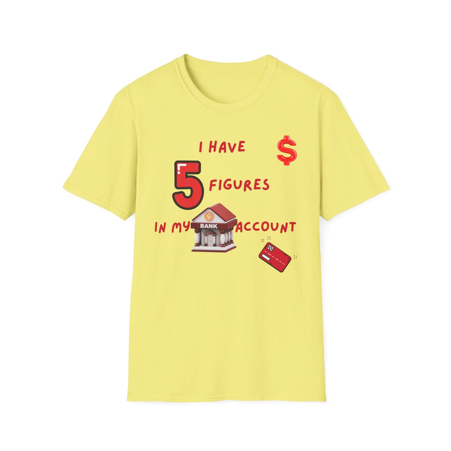 "I Have 5 Figures In My Bank Account", Manifesting Money Tee, Graphic Tee, Gift for Finance Lovers, Casual Wear, Birthday Gift, Everyday Tee