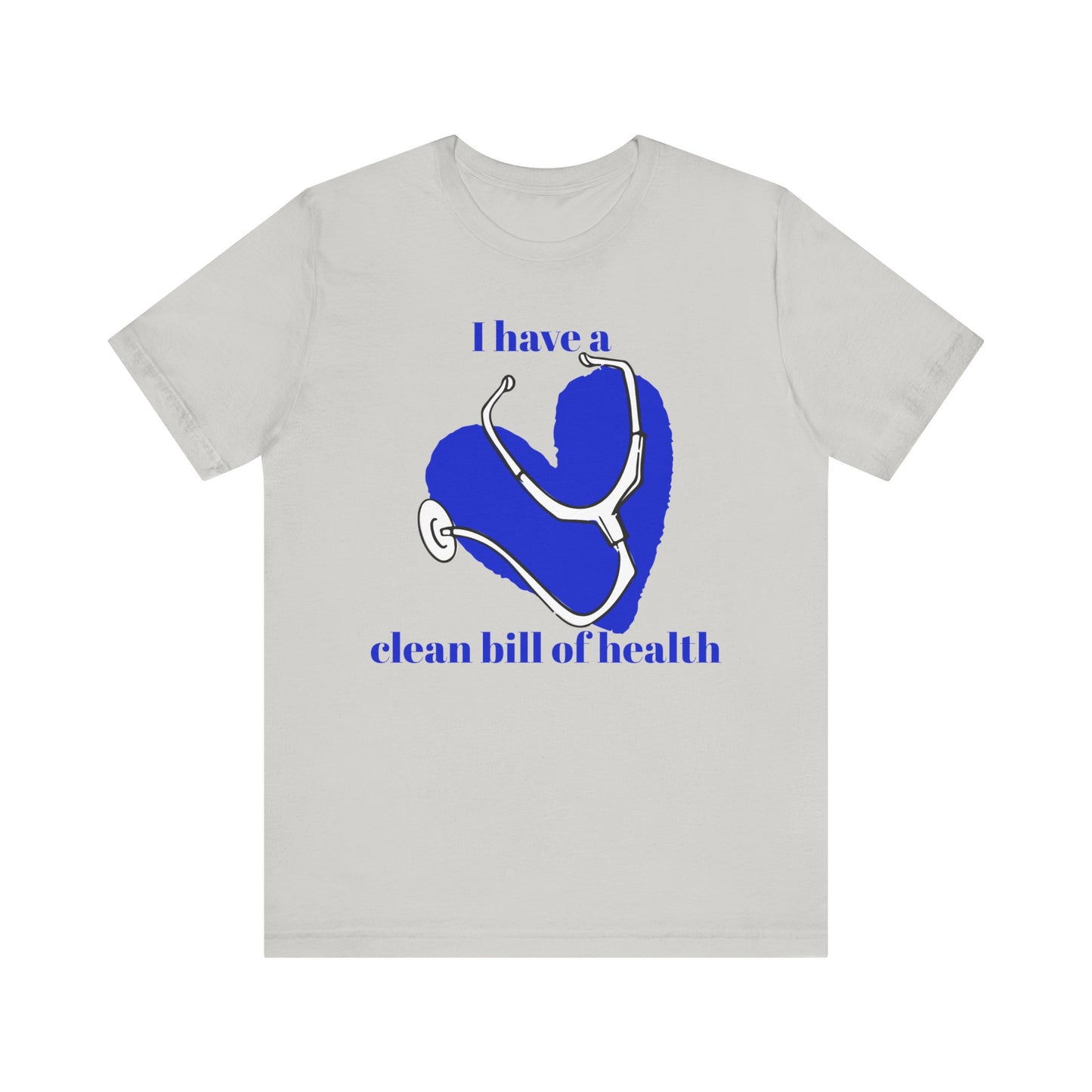 "I Have a Clean Bill of Health" (Blue) - Unisex Jersey Short Sleeve Tee