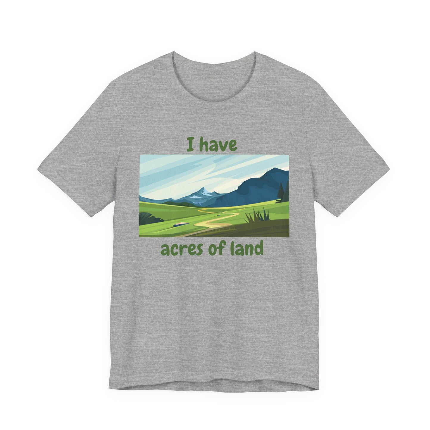 "I Have Acres of Land" - Unisex Jersey Short Sleeve Tee
