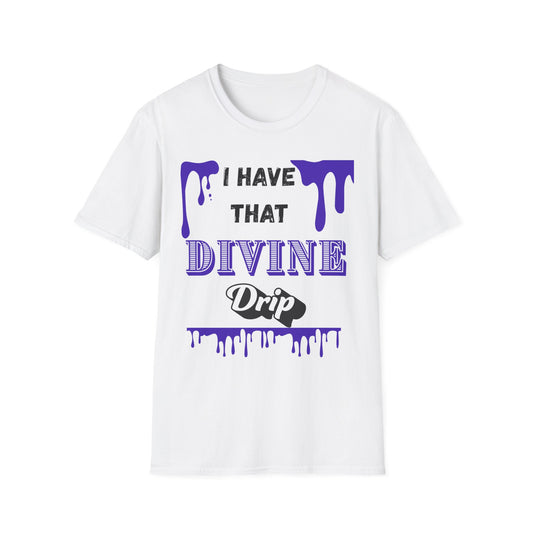"I Have that Divine Drip" -  Unisex Softstyle T-Shirt - Trendy Graphic Tee for Casual Outings
