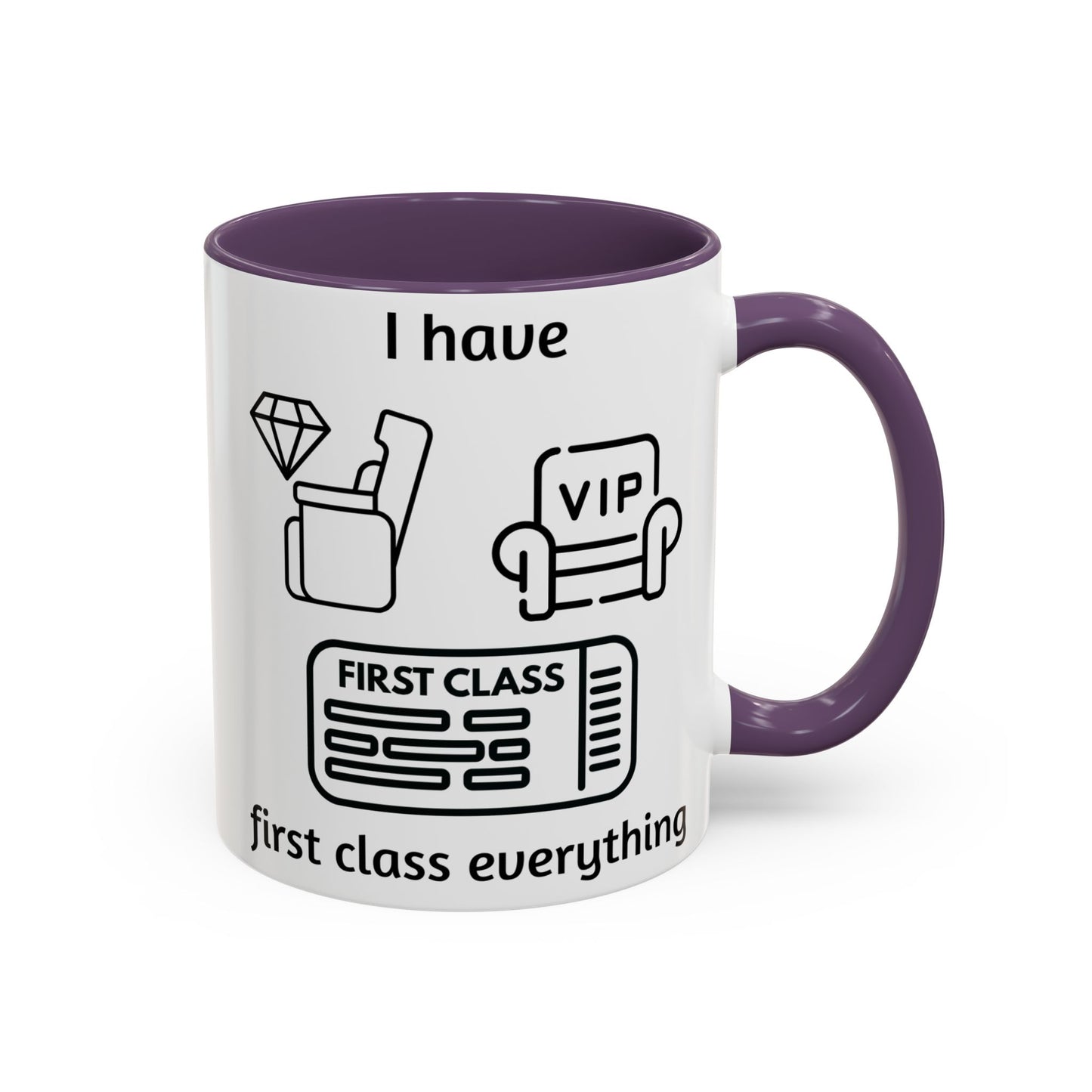 "I Have First Class Everything" | Coffee Mug - 11oz & 15oz