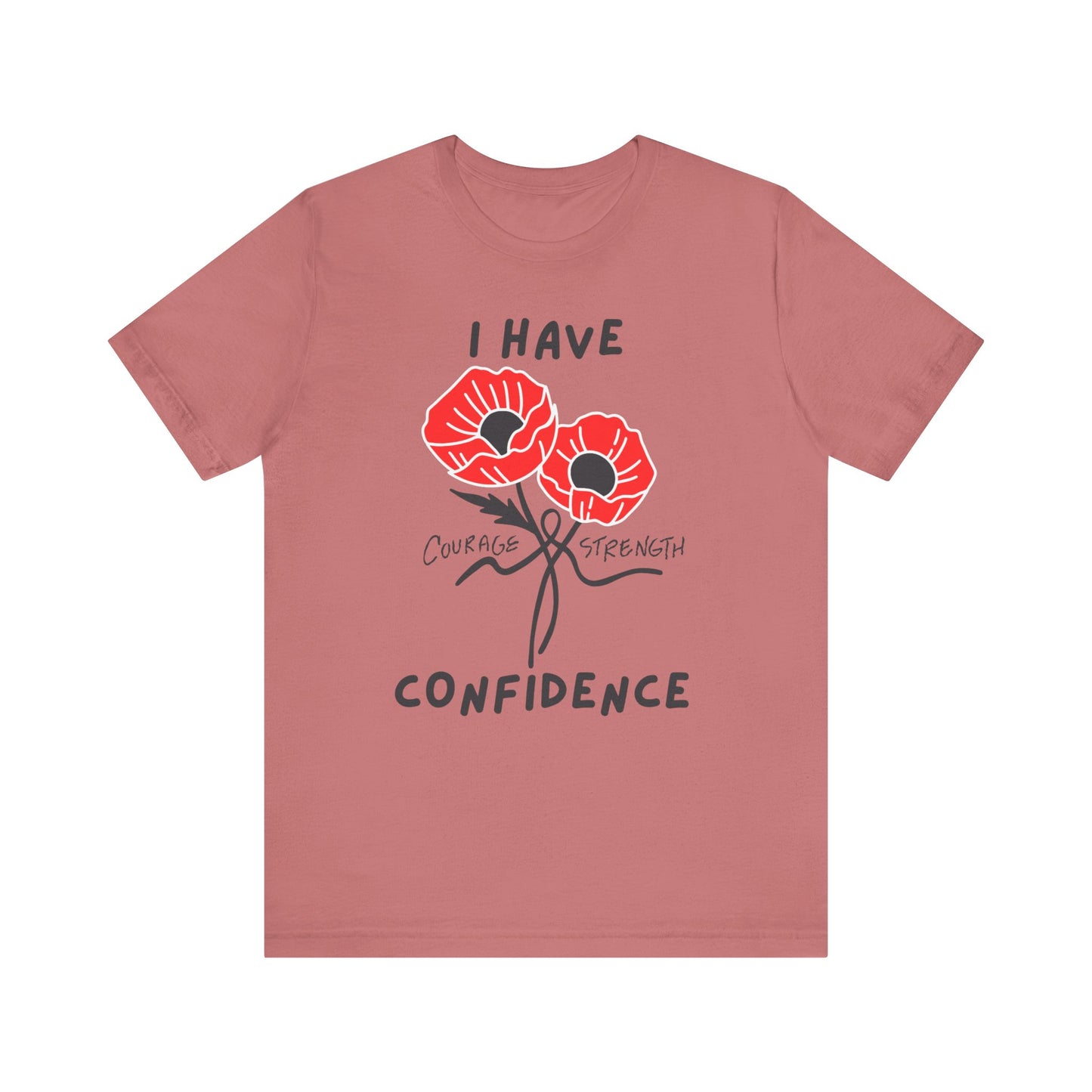 "I Have Courage Strength & Confidence" (Black)- Unisex Jersey Short Sleeve Tee
