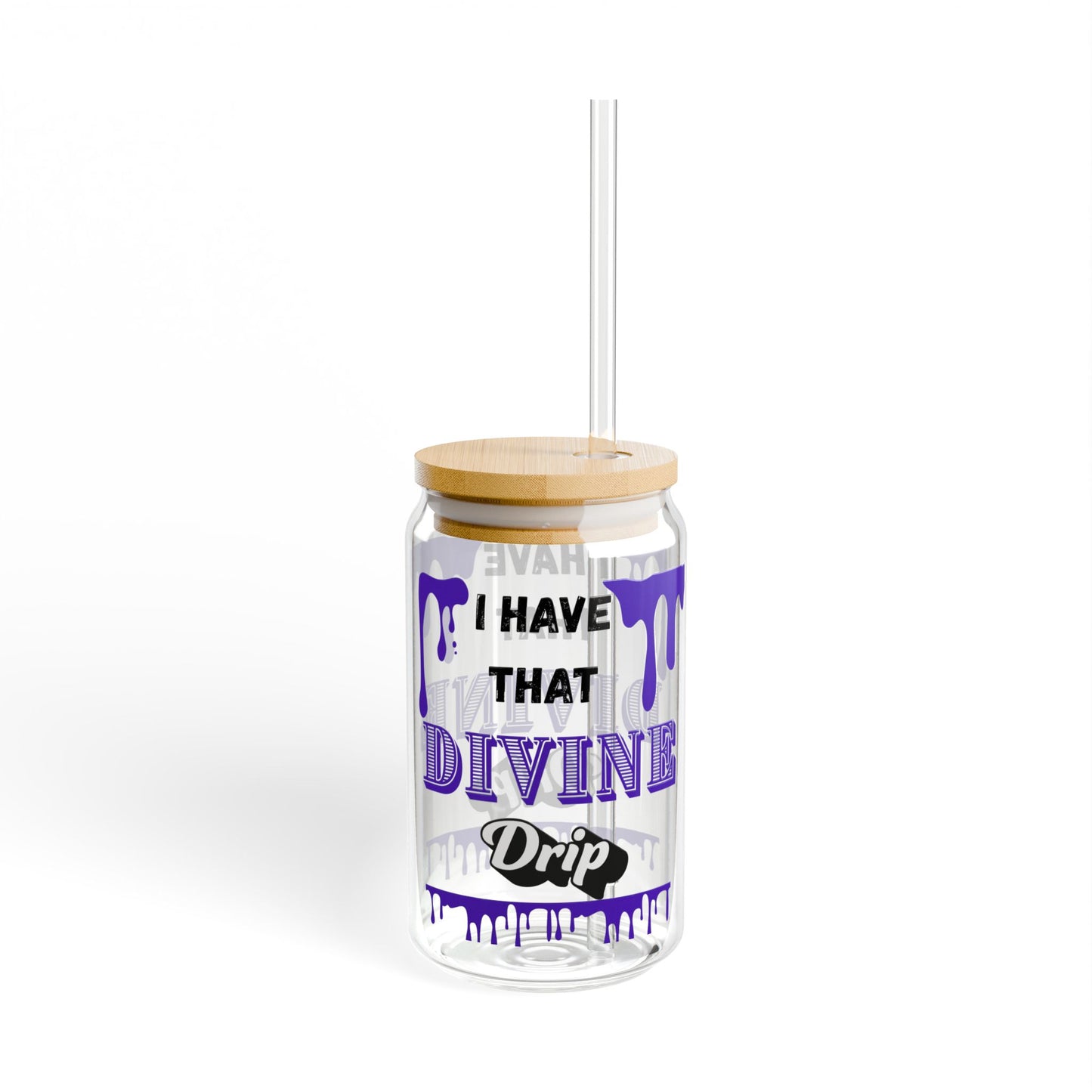 "I Have that Divine Drip" Sipper Glass - 16oz with Trendy Design for Smooth Sips