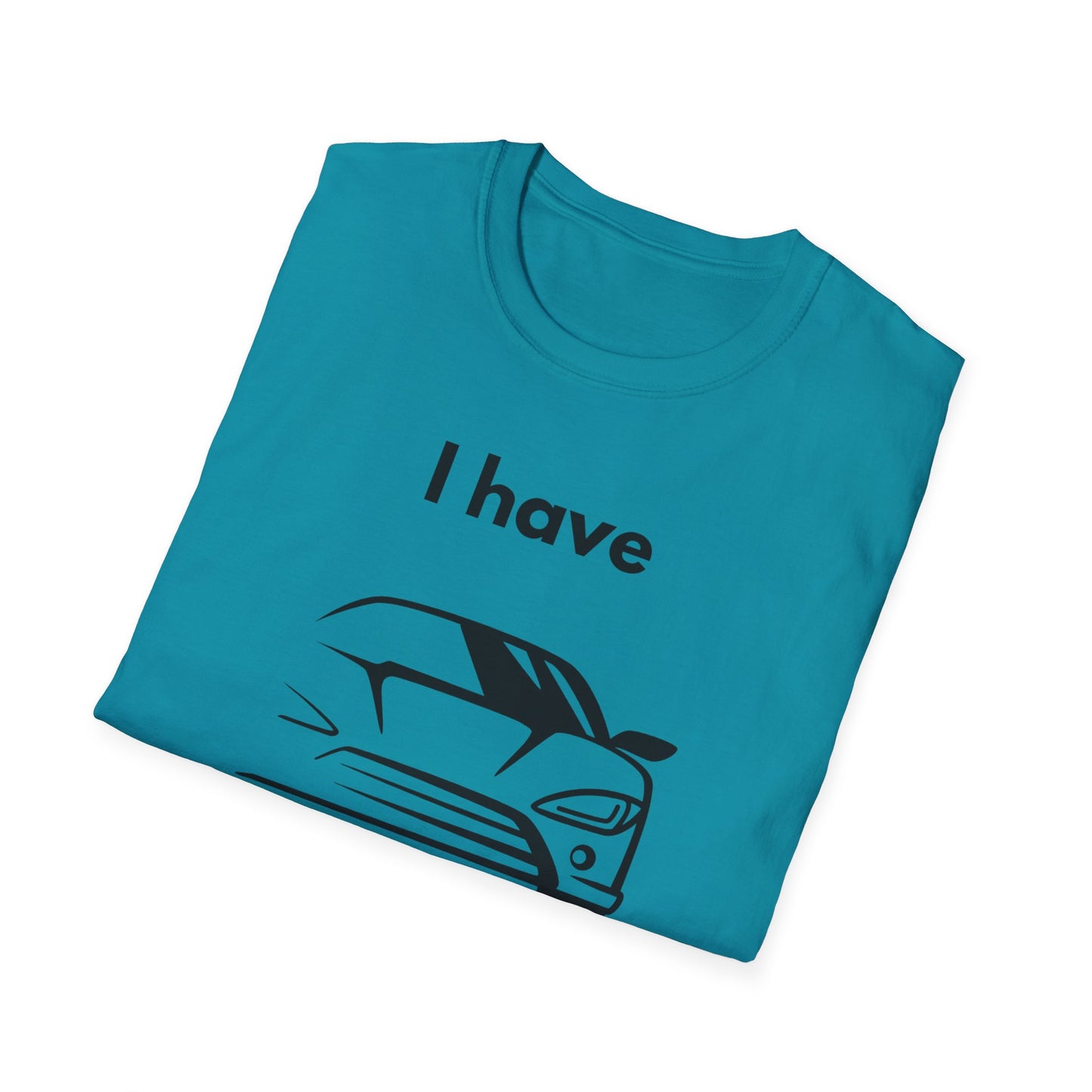 "I Have my Dream Car"  Unisex Softstyle T-Shirt - 'I Have My Dream Car'