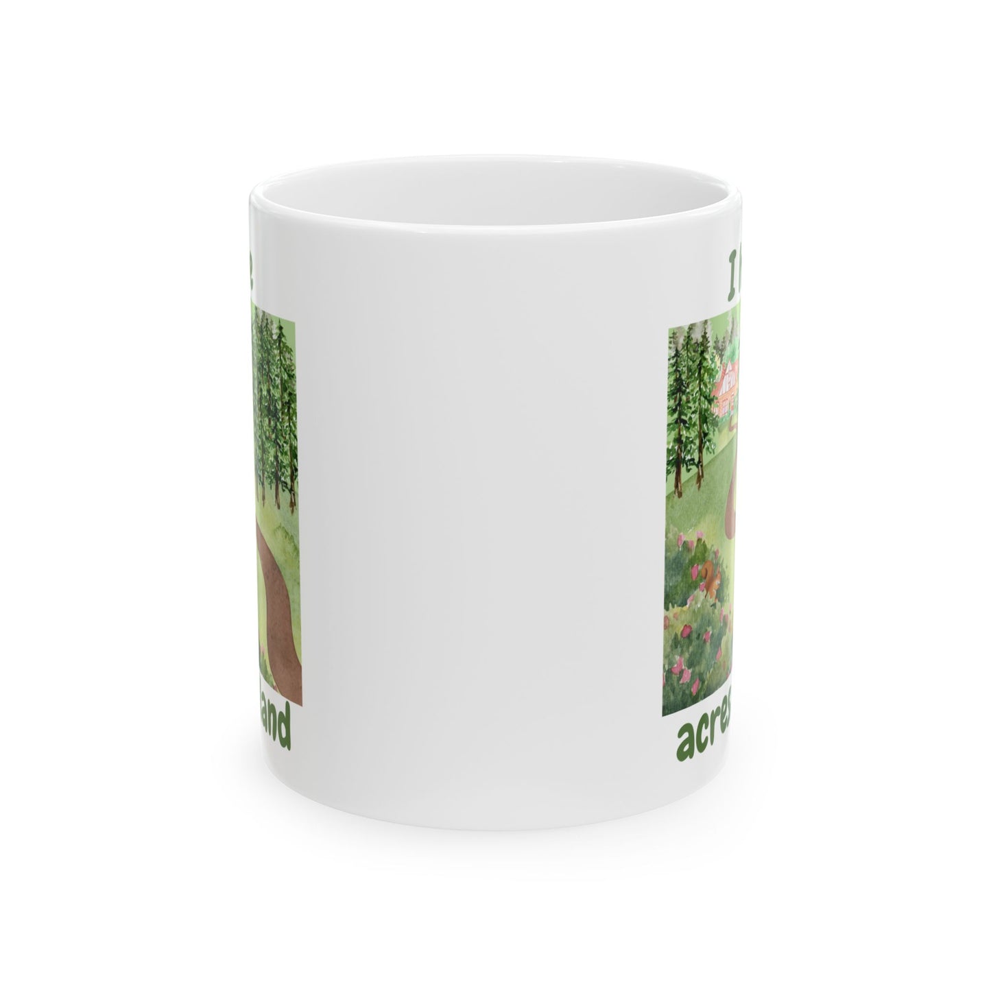 "I Have Acres of Land" Design #2 Ceramic Mug, Gifts for Nature Lovers, Inspirational Coffee Cup, Everyday Use Mug