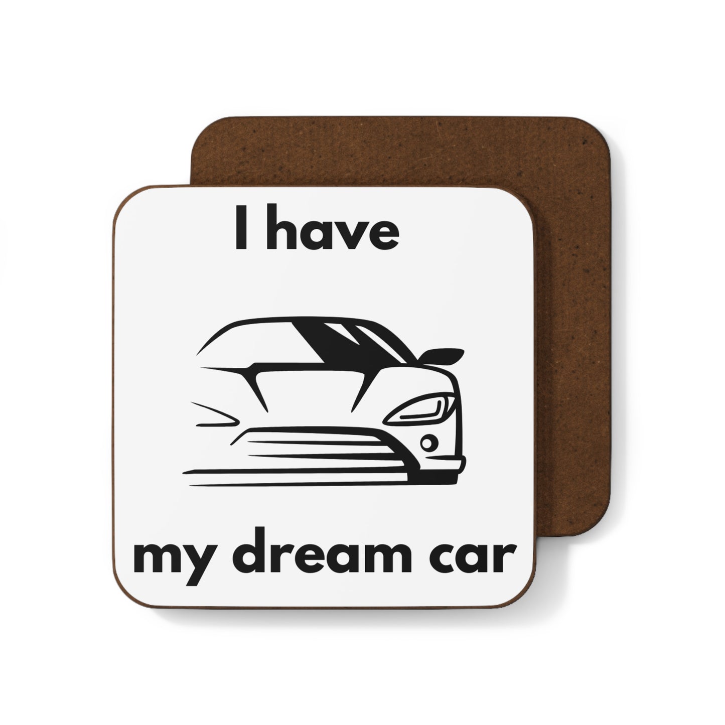 "I Have My Dream Car" Hardboard Coaster