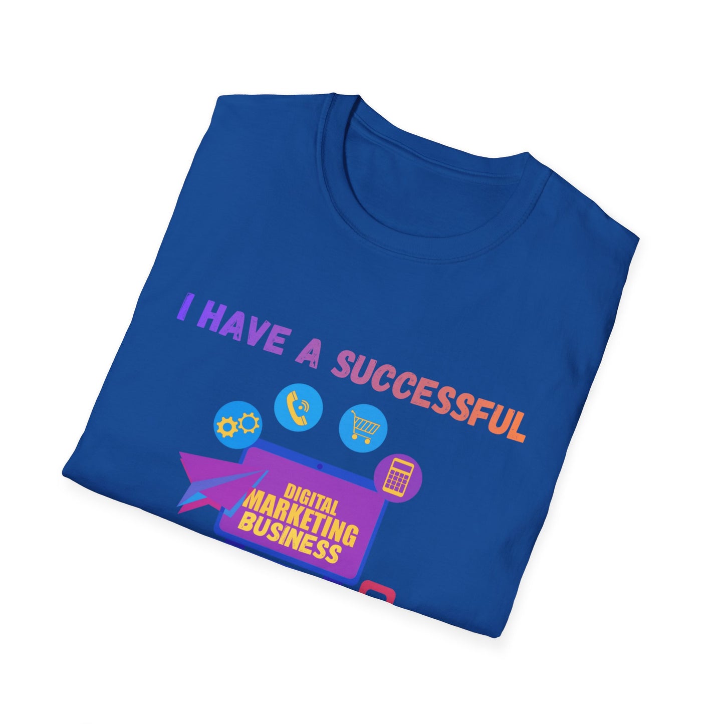 Manifesting Digital Marketing Tee — "I Have a Successful Digital Marketing Business That Generates 5 Figures Monthly"
