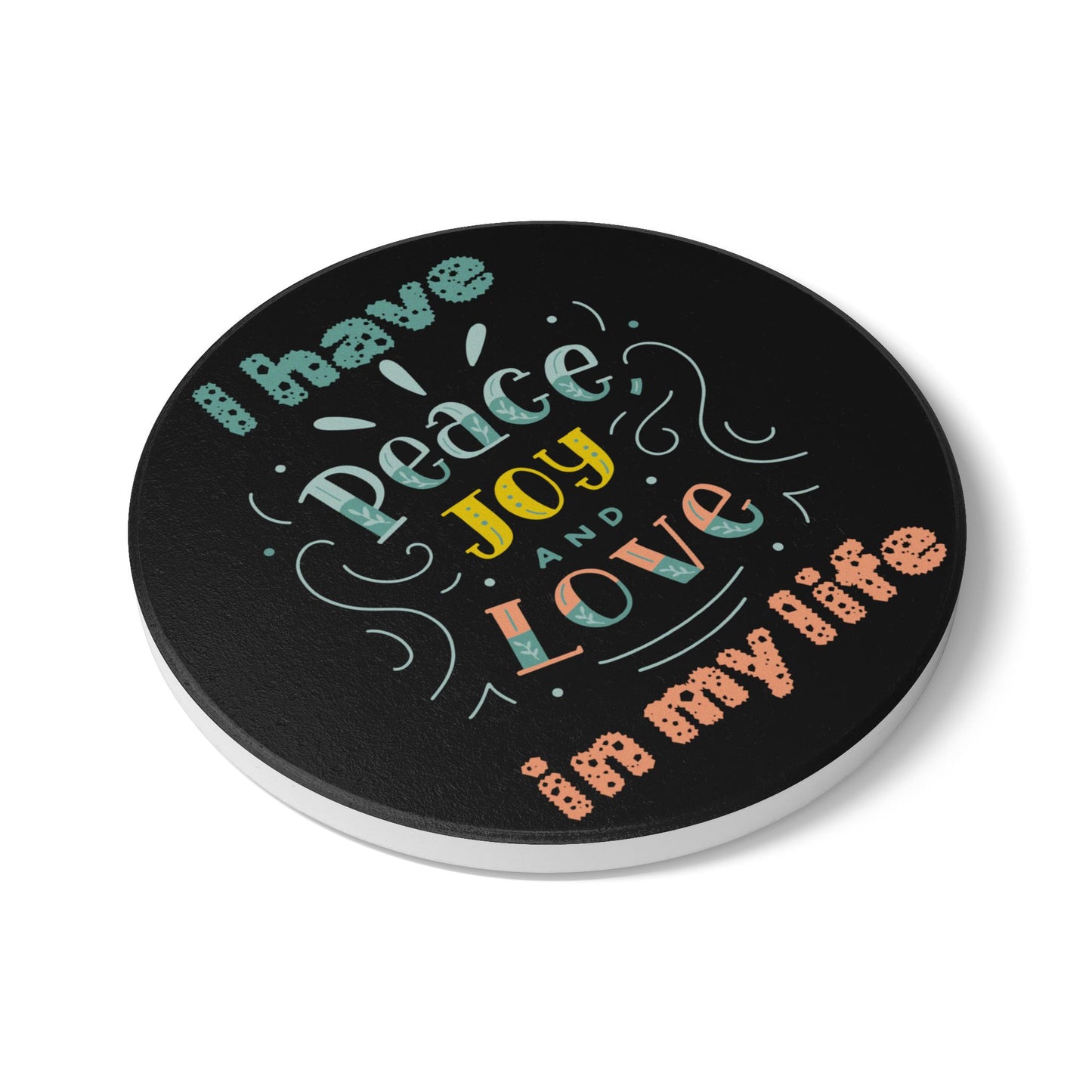 "I Have Peace Love & Joy" (Black) -  Ceramic Coaster