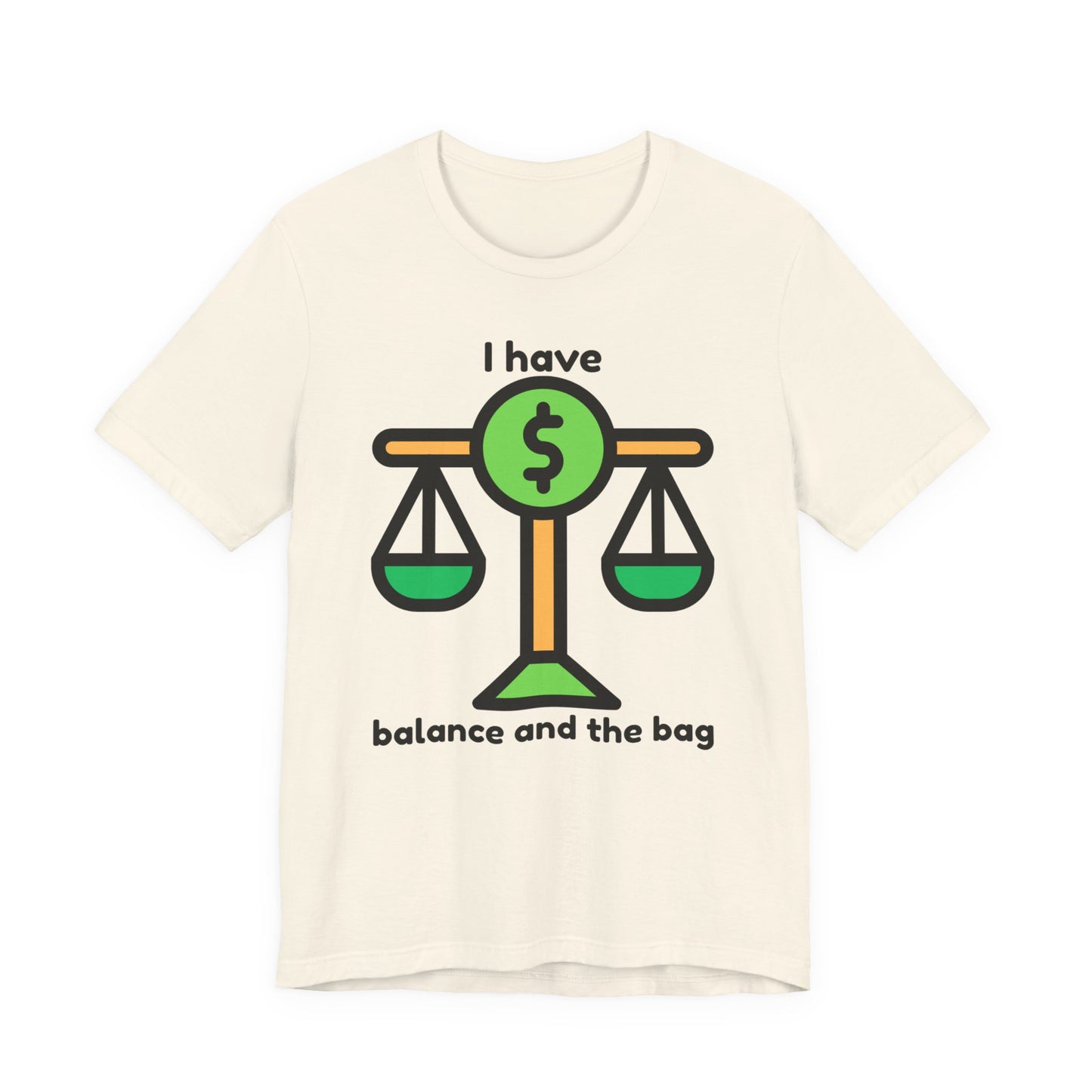 "I Have Balance and the Bag" Unisex Tee, Perfect Gift for Finance Enthusiasts, Motivational Shirt, Casual Wear, Summer Fashion, Back to School
