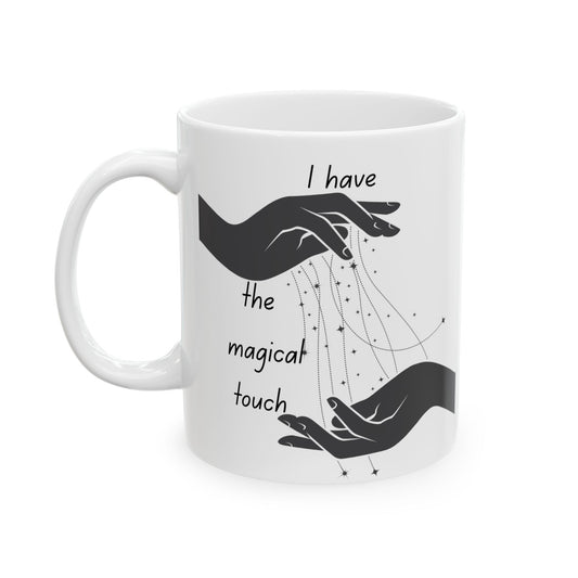 "I Have the Magical Touch" Ceramic Mug, Inspirational Coffee Cup, Gift for Friends, Cozy Home Decor, Unique Office Mug, Artful Drinkware