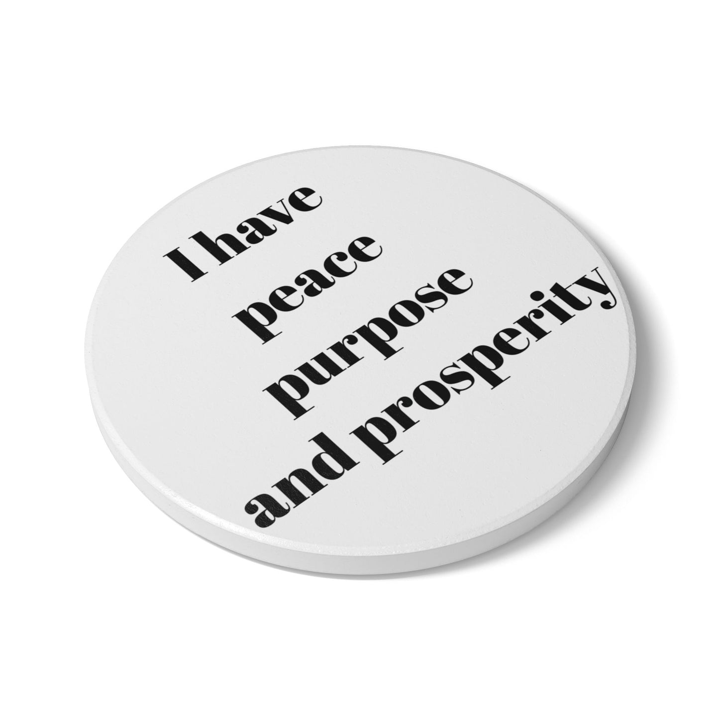 "I Have Peace Purpose and Prosperity" - Ceramic Coaster