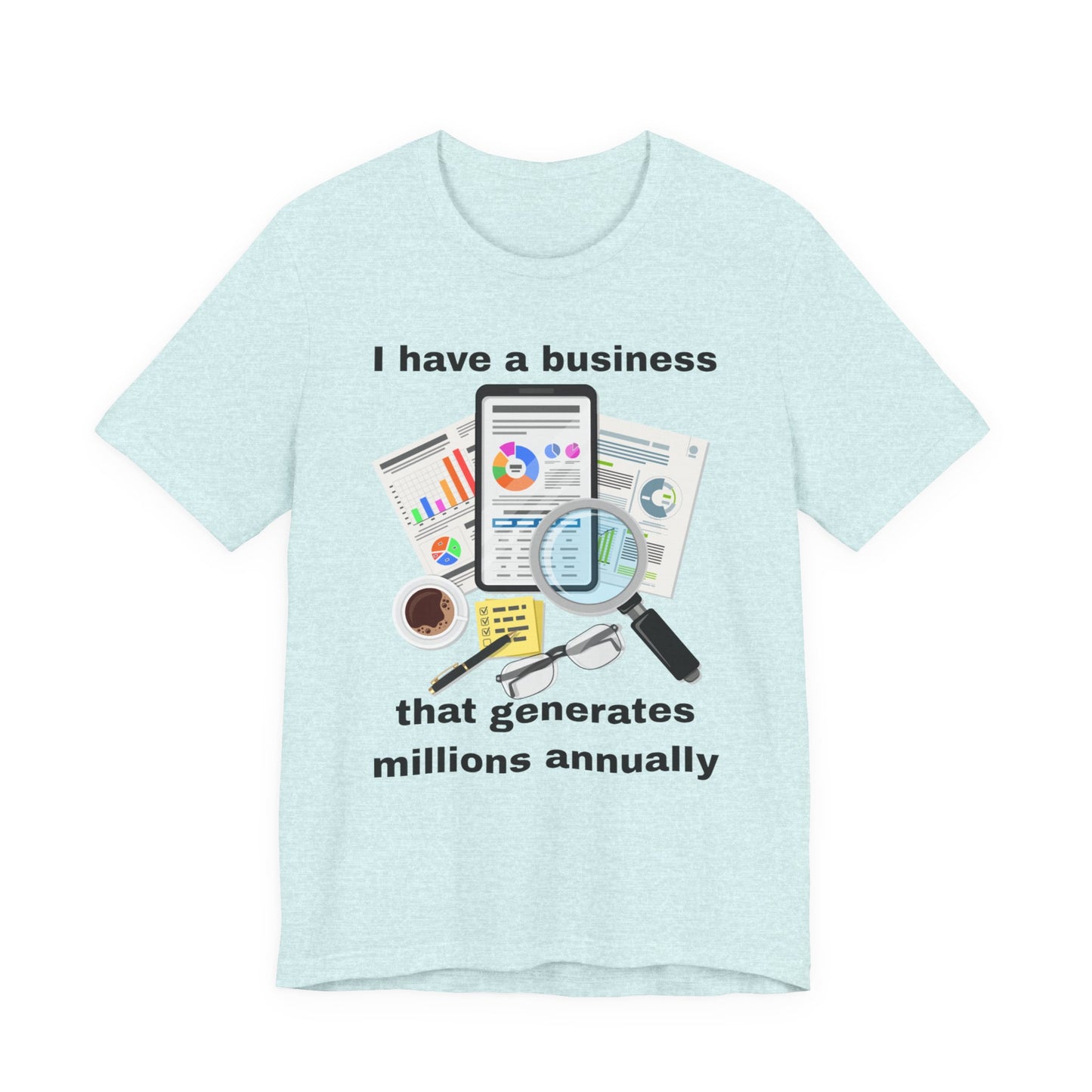 "I Have a Business that Generates Millions Annually" Design #2 - Unisex Jersey Short Sleeve Tee