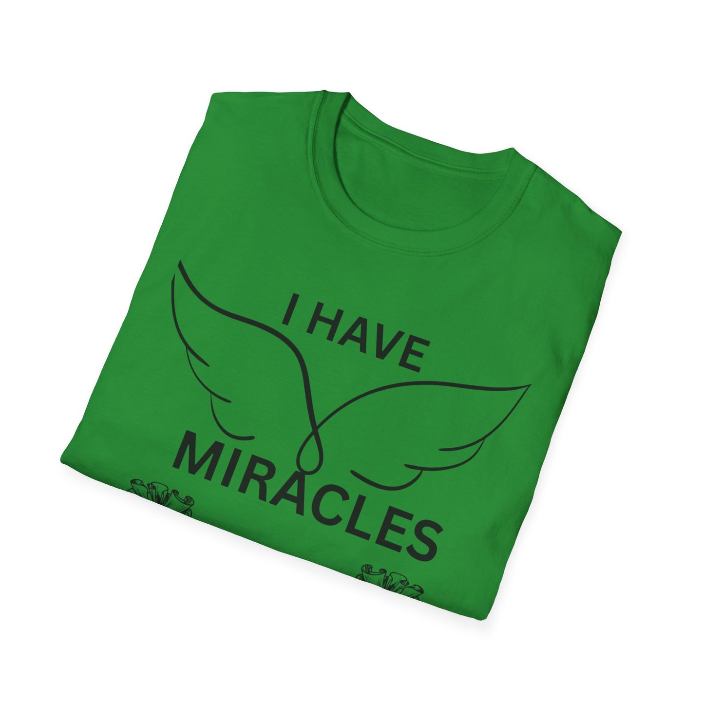 "I Have Miracles and Millions" | Inspirational Unisex Softstyle T-Shirt -