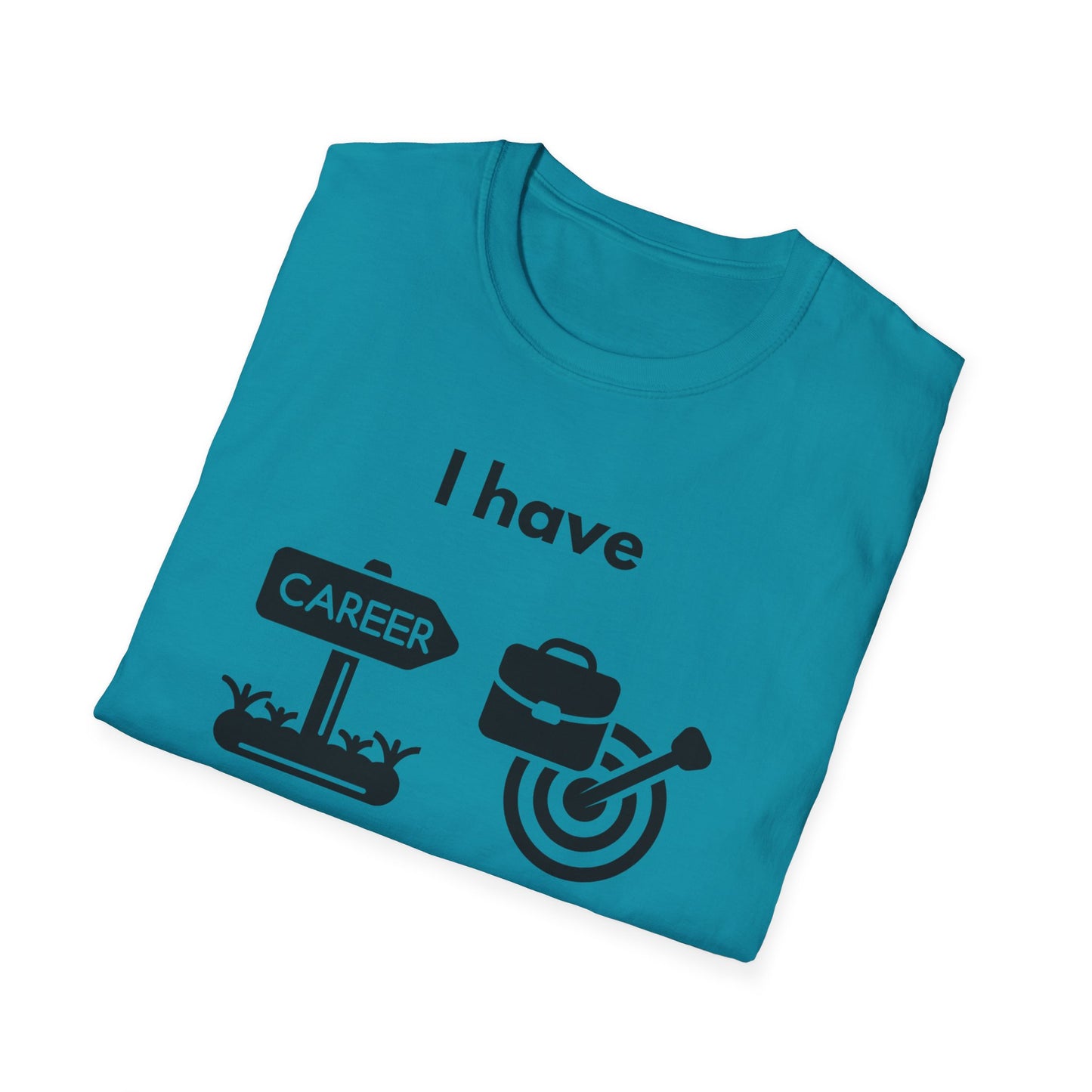 "I Have my Dream Career" -  Unisex Softstyle T-Shirt