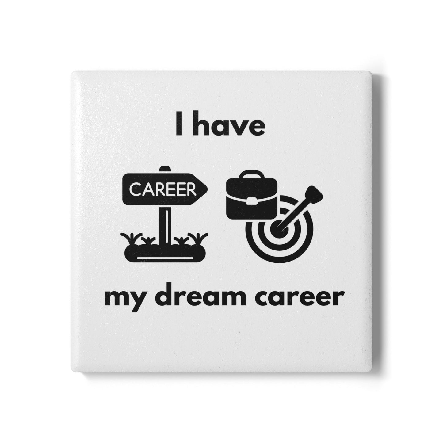 "I Have My Dream Career" Ceramic Coaster - Manifesting Drink Holder for Home or Office