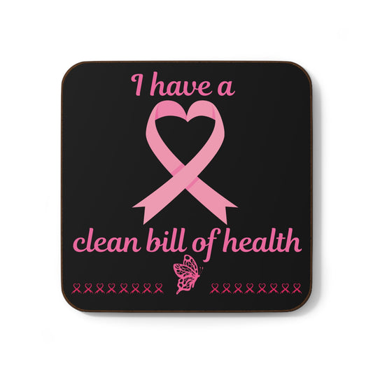 "I Have a Clean Bill of Health" Black/Pink (Cancer free)- Hardboard Back Coaster