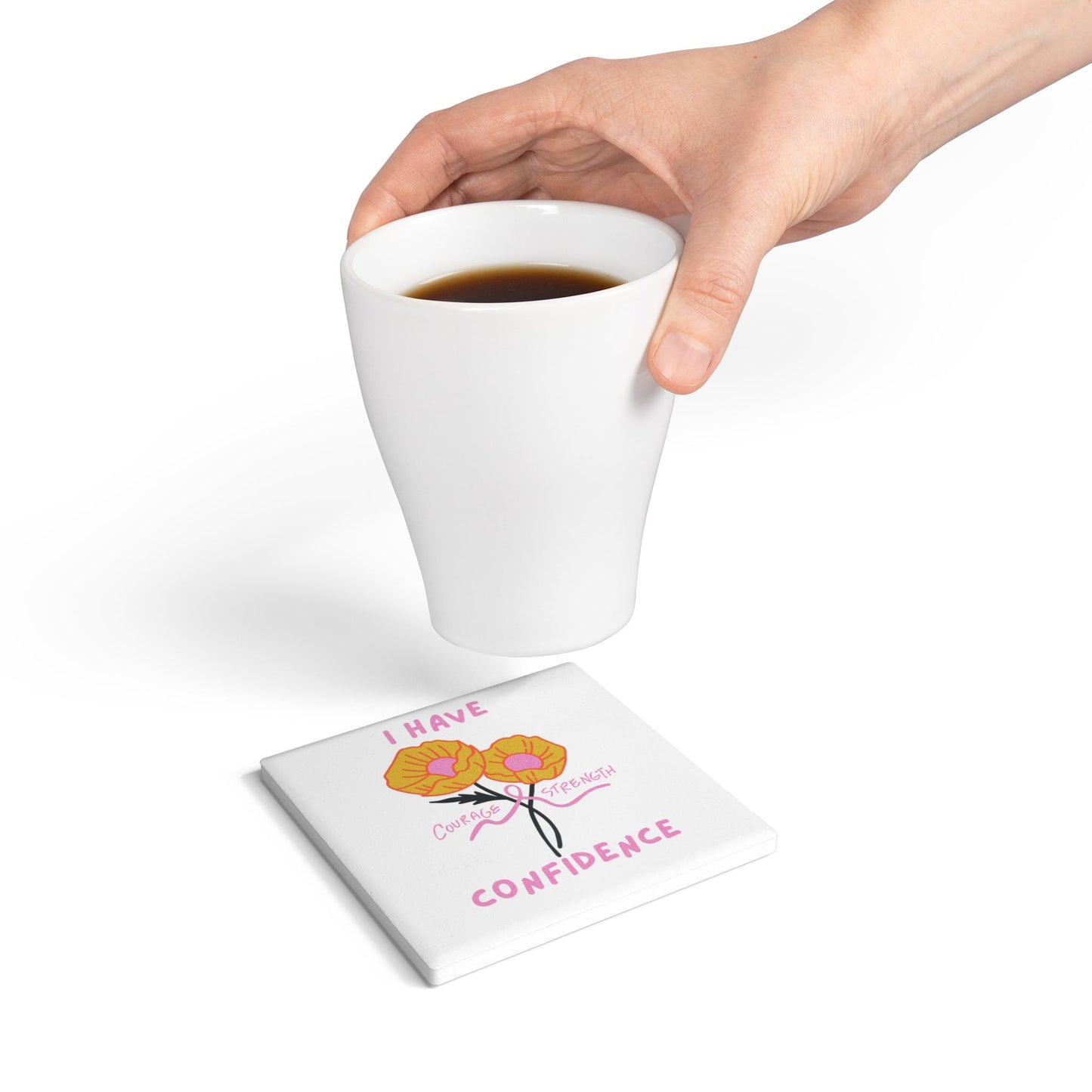 "I Have Courage Strength & Confidence" (Pink)-  Ceramic Coaster