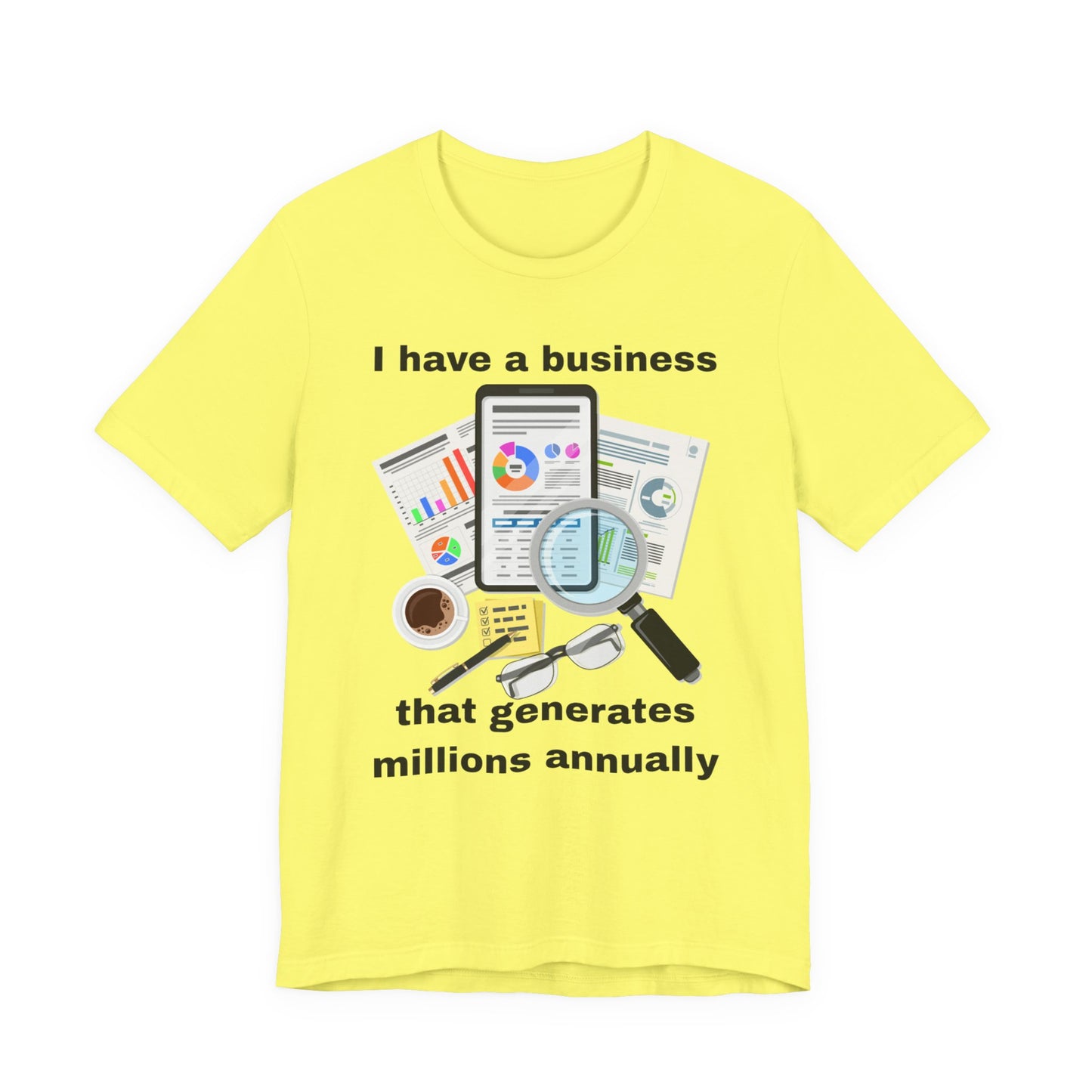 "I Have a Business that Generates Millions Annually" Design #2 - Unisex Jersey Short Sleeve Tee