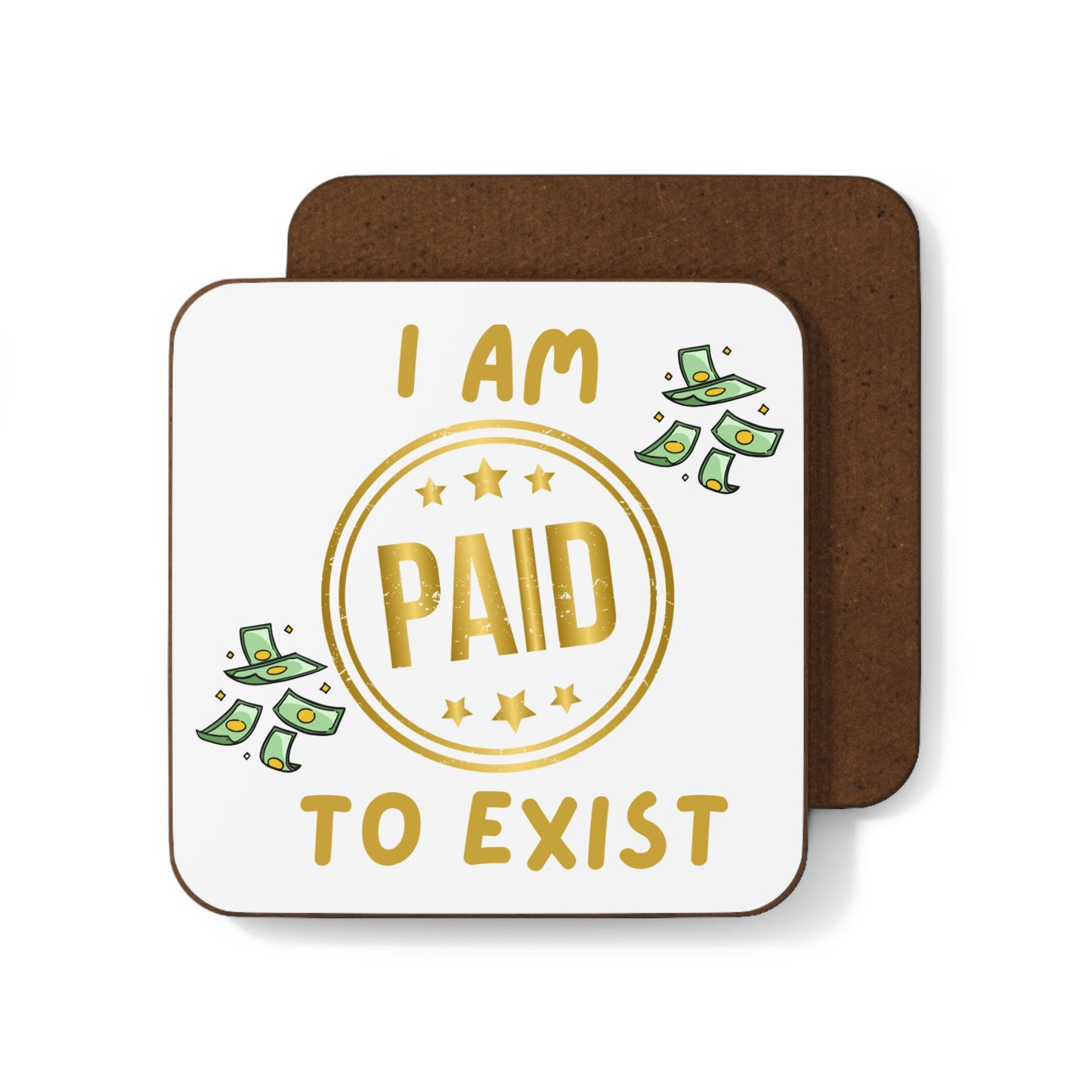 "I Am Paid to Exist" Coaster - Hardboard Drink Coaster for Manifesting
