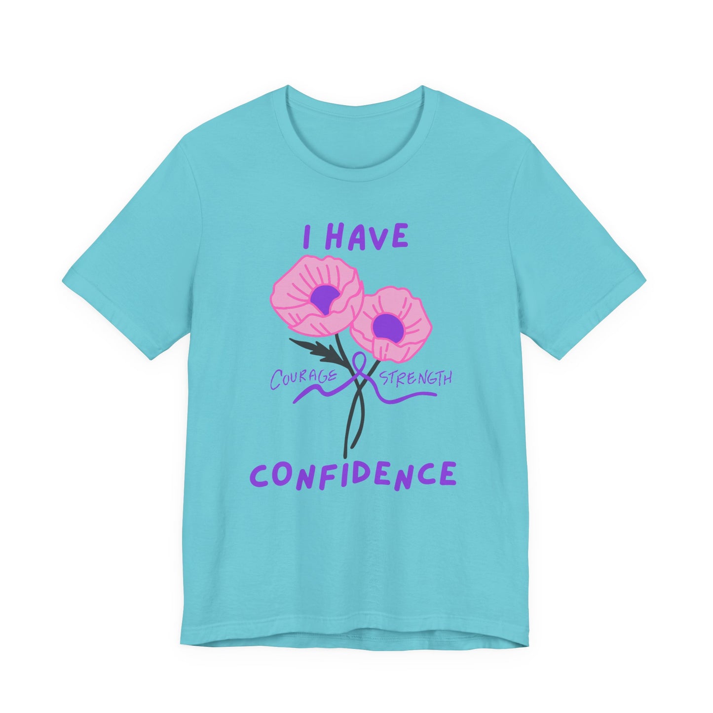 "I Have Courage Strength & Confidence" (Purple) T-Shirt, Motivational Tee, Confidence Shirt, Gift for Women, Inspirational Apparel, Positive Message Tee