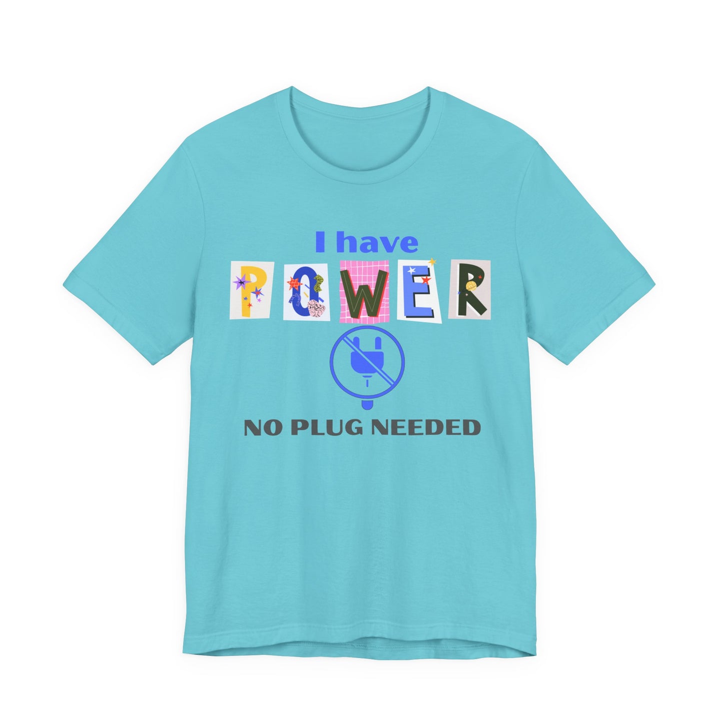 "I Have Power, No Plug Needed", Motivational Shirt, Gift for Empowerment, Positive Vibes, Everyday Wear