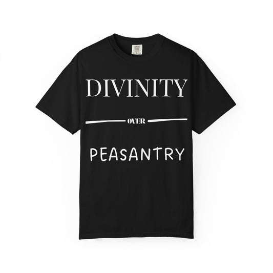 "Divinity over Peasantry" | Unisex Garment-Dyed T-shirt