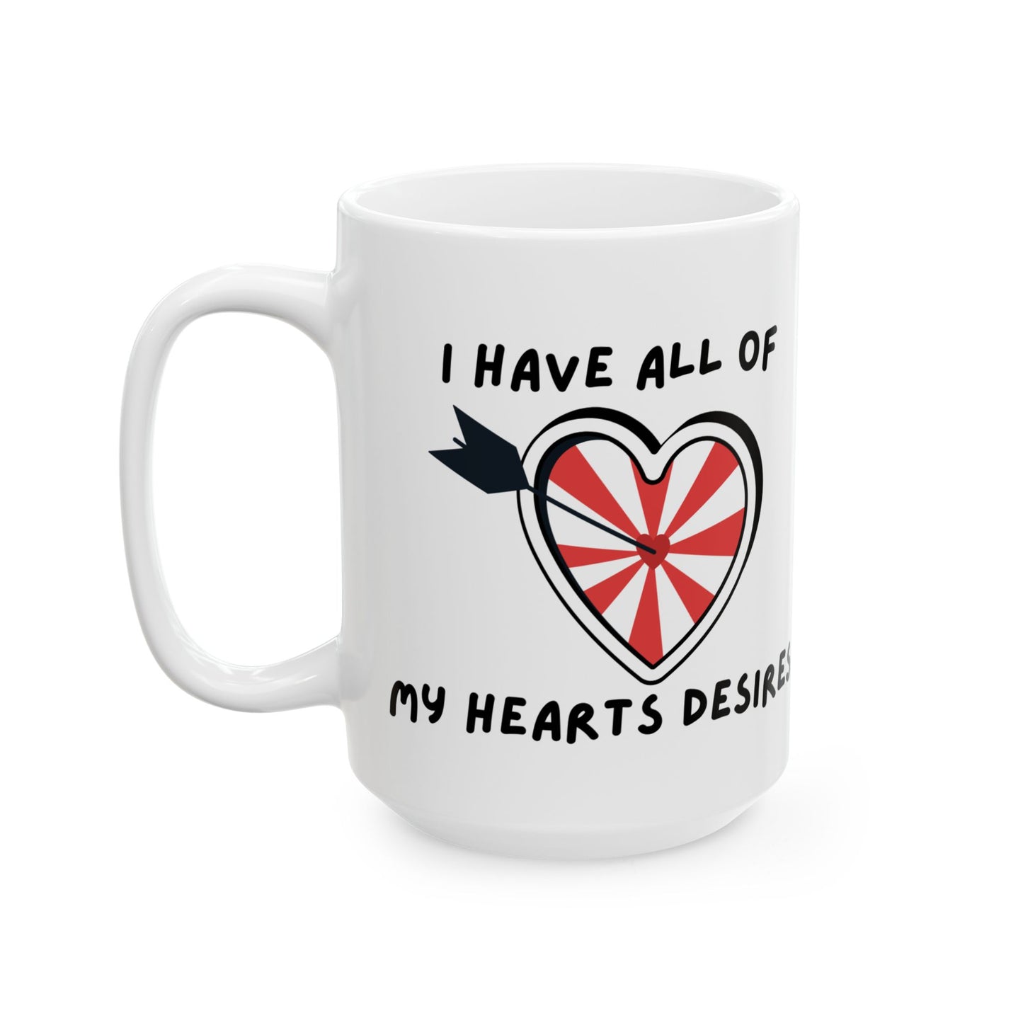 "I Have All Of My Hearts Desires" Manifesting Ceramic Mug - Perfect Gift for Loved Ones, Ideal for Coffee Lovers, Valentine’s Day, Home Decor, Unique Gifts