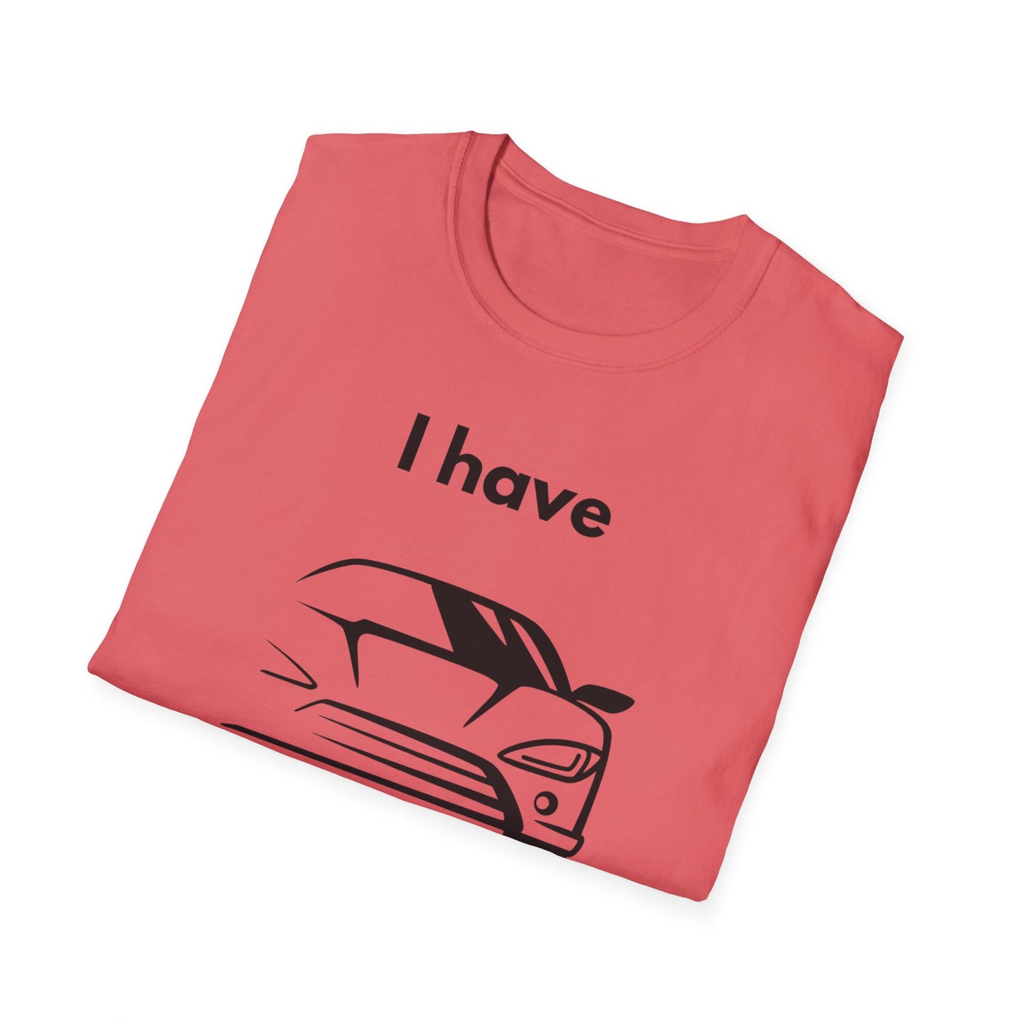 "I Have my Dream Car"  Unisex Softstyle T-Shirt - 'I Have My Dream Car'
