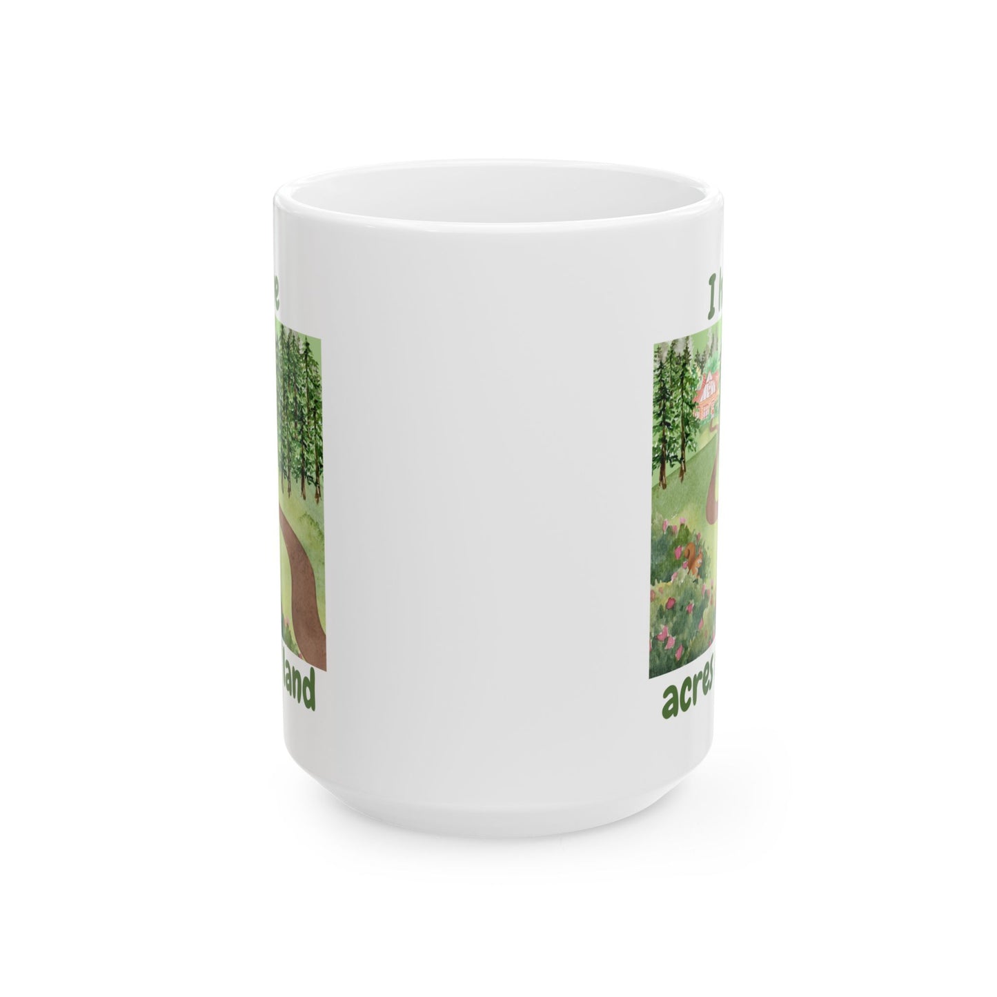 "I Have Acres of Land" Design #2 Ceramic Mug, Gifts for Nature Lovers, Inspirational Coffee Cup, Everyday Use Mug
