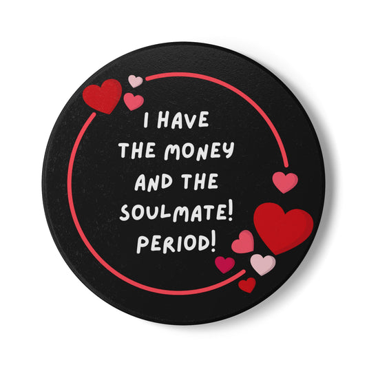 "I Have the Money and the Soulmate (BLACK) - Ceramic Coaster