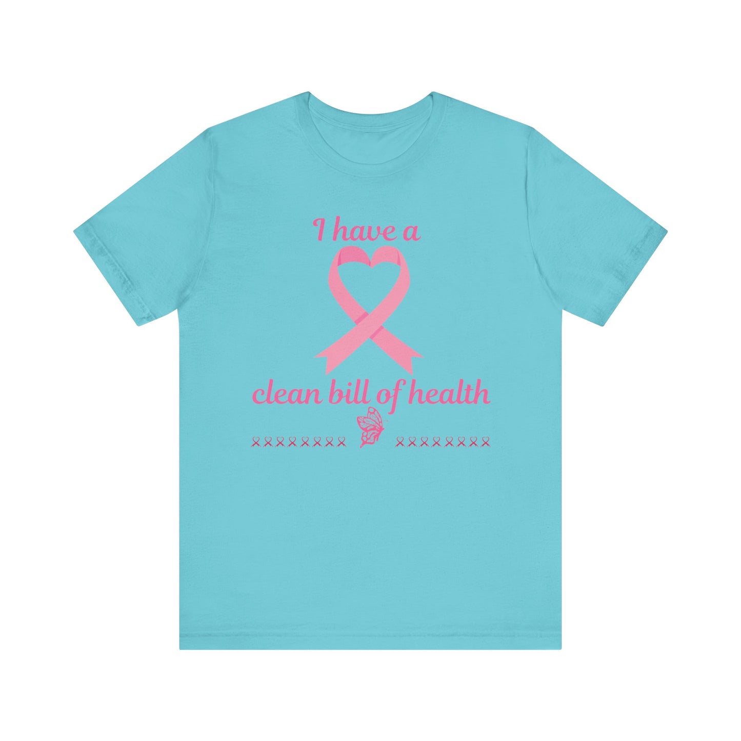 "I Have a Clean Bill of Health" for Breast Cancer Unisex Jersey Short Sleeve Tee