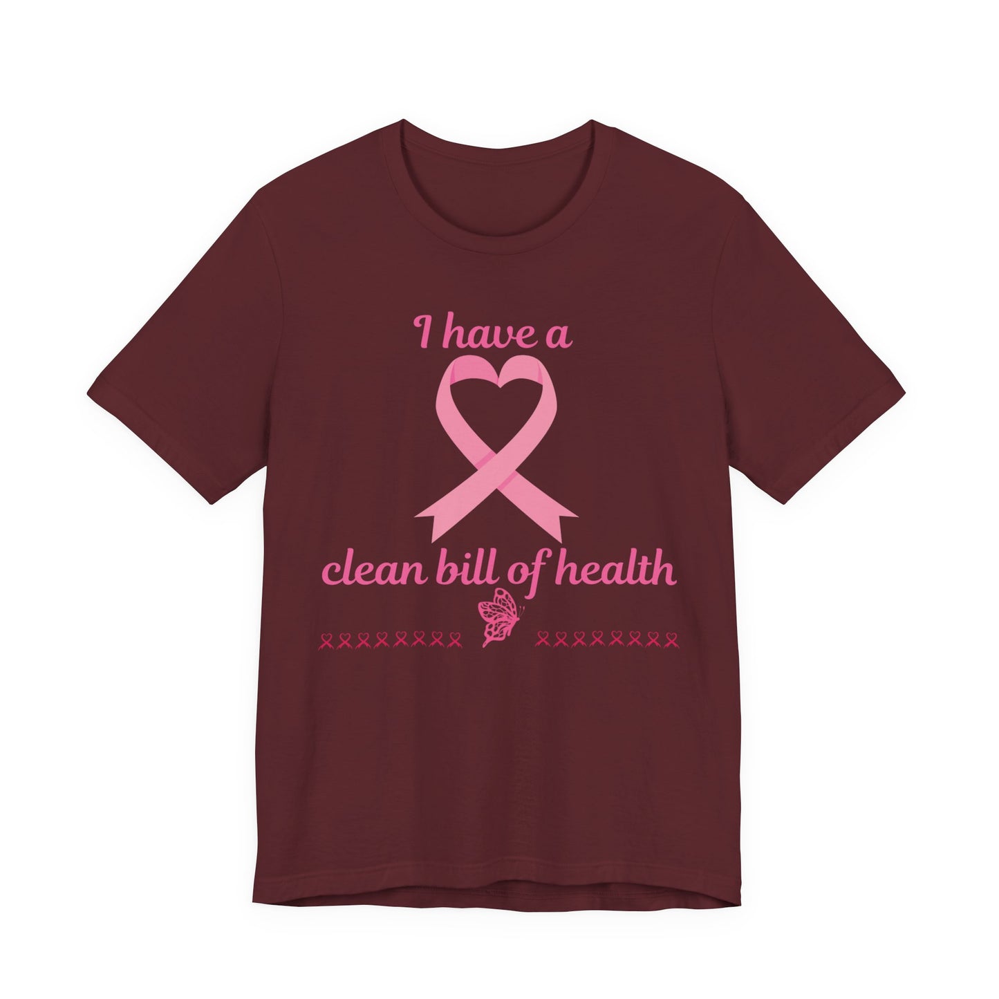"I Have a Clean Bill of Health" for Breast Cancer Unisex Jersey Short Sleeve Tee