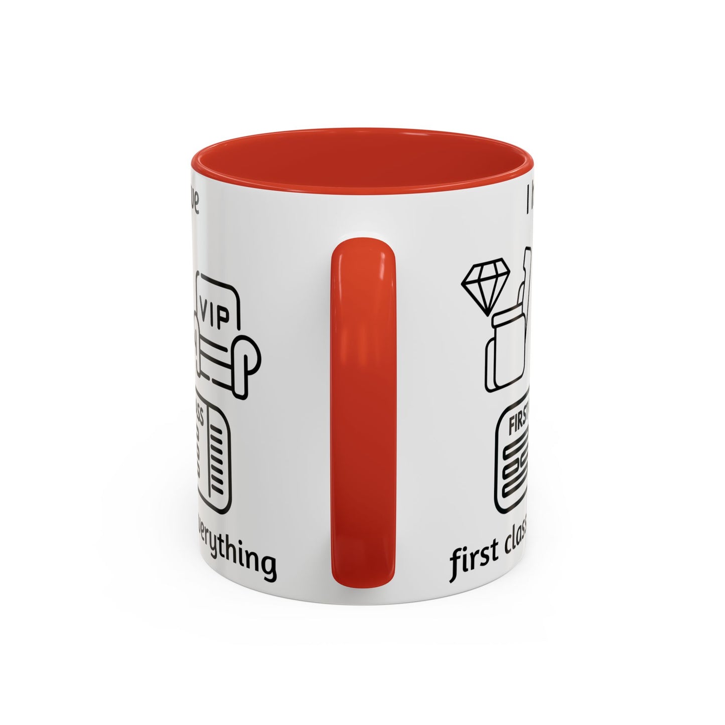 "I Have First Class Everything" | Coffee Mug - 11oz & 15oz
