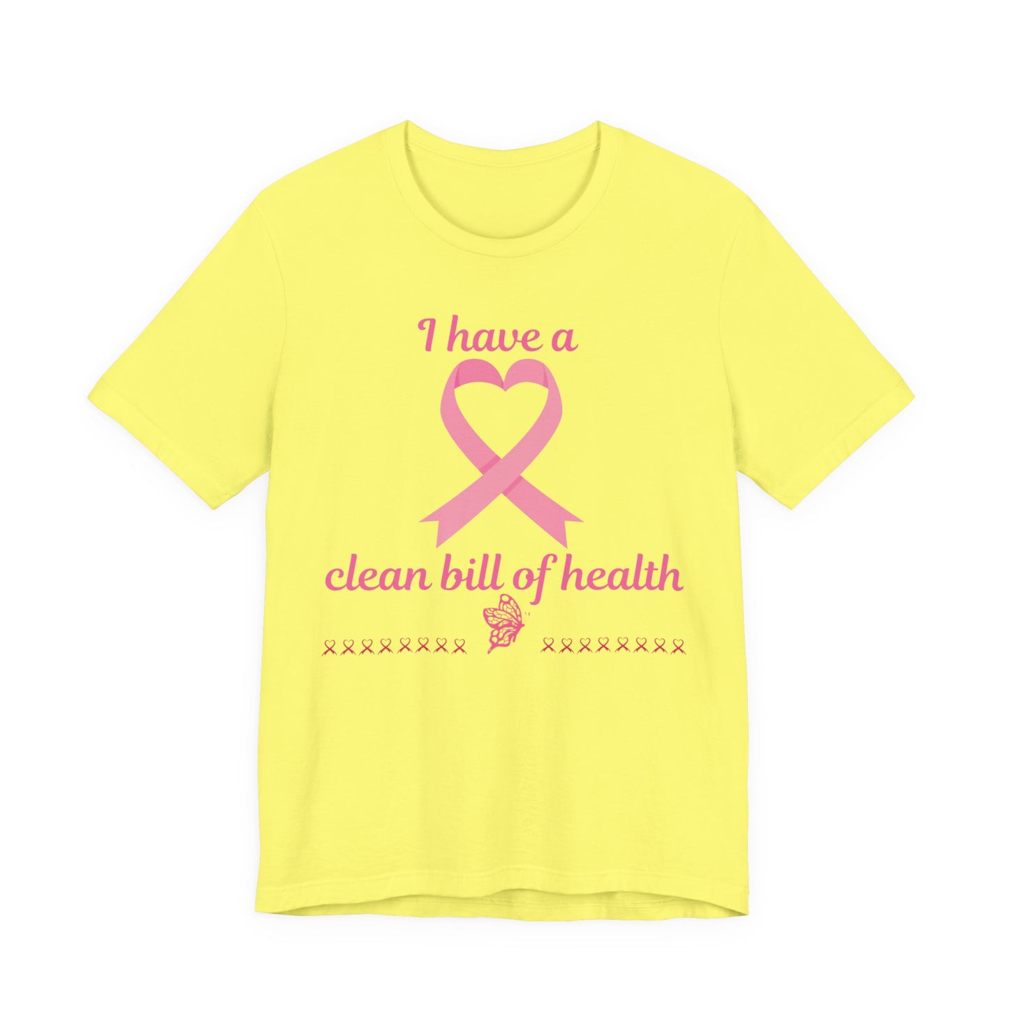"I Have a Clean Bill of Health" for Breast Cancer Unisex Jersey Short Sleeve Tee