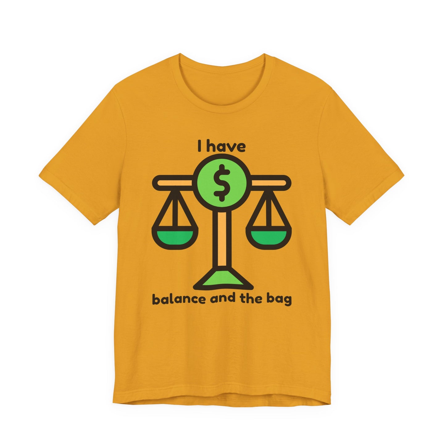 "I Have Balance and the Bag" Unisex Tee, Perfect Gift for Finance Enthusiasts, Motivational Shirt, Casual Wear, Summer Fashion, Back to School