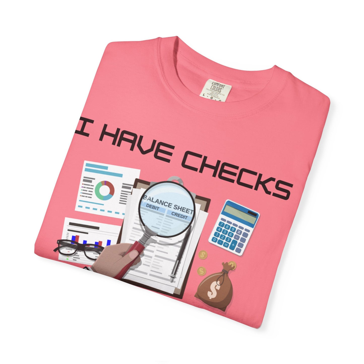 "I Have Checks from choosing me" | Unisex Garment-Dyed T-shirt