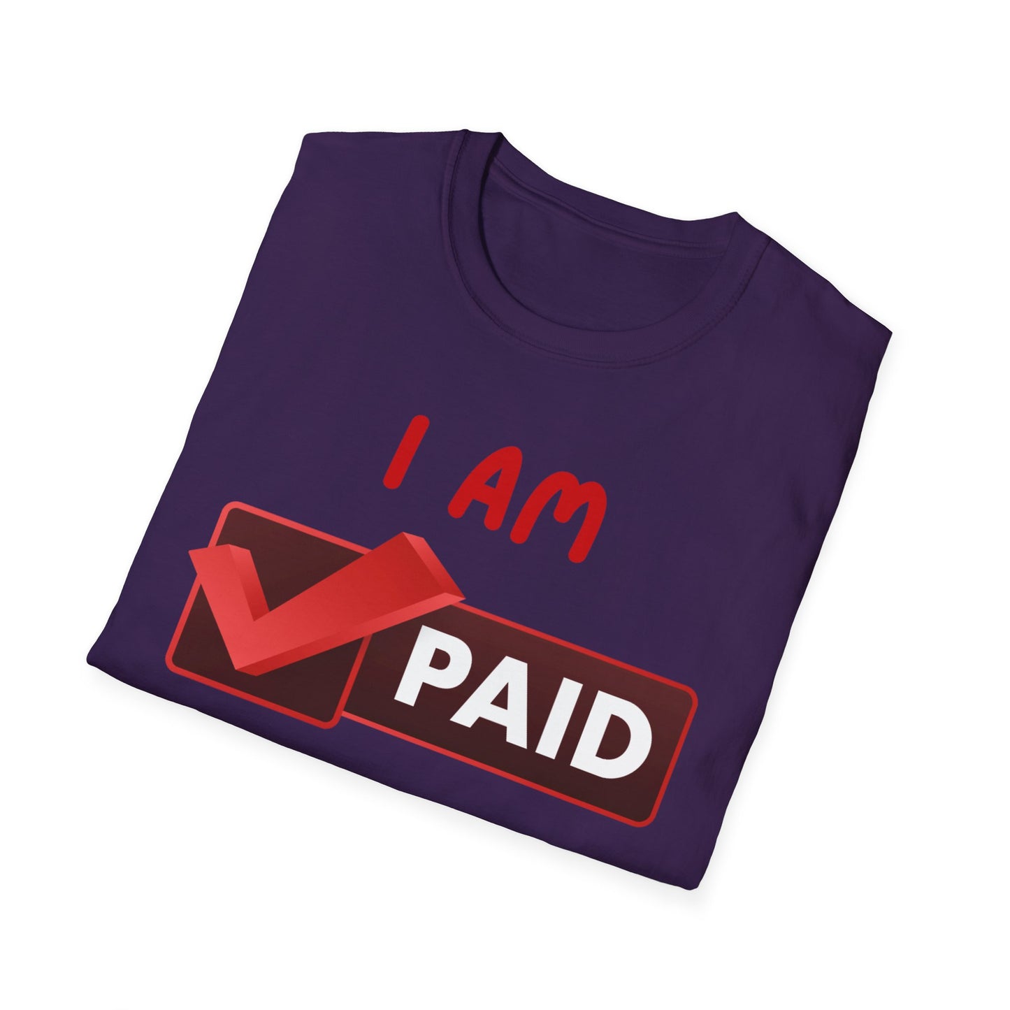 "I Am Paid to Exist" Unisex Softstyle T-Shirt