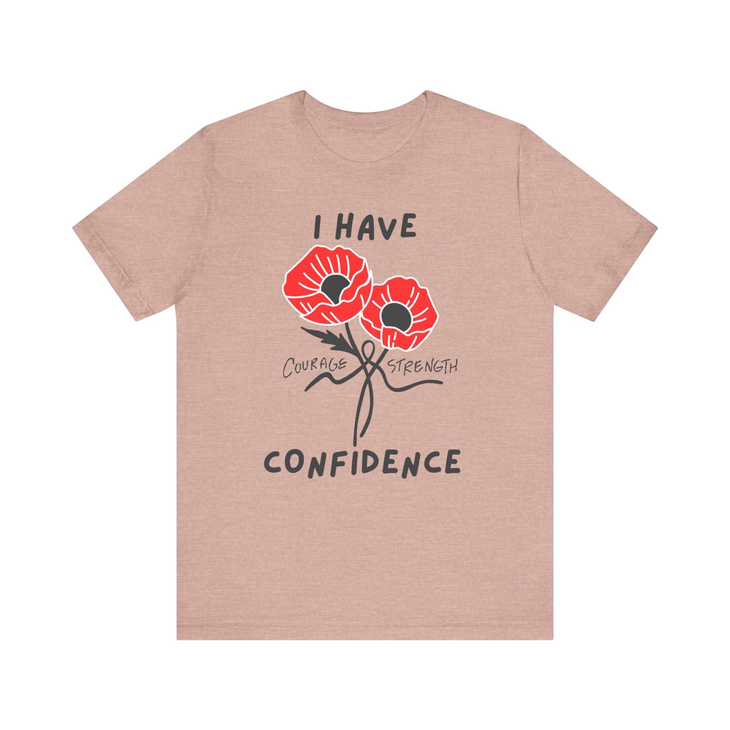 "I Have Courage Strength & Confidence" (Black)- Unisex Jersey Short Sleeve Tee
