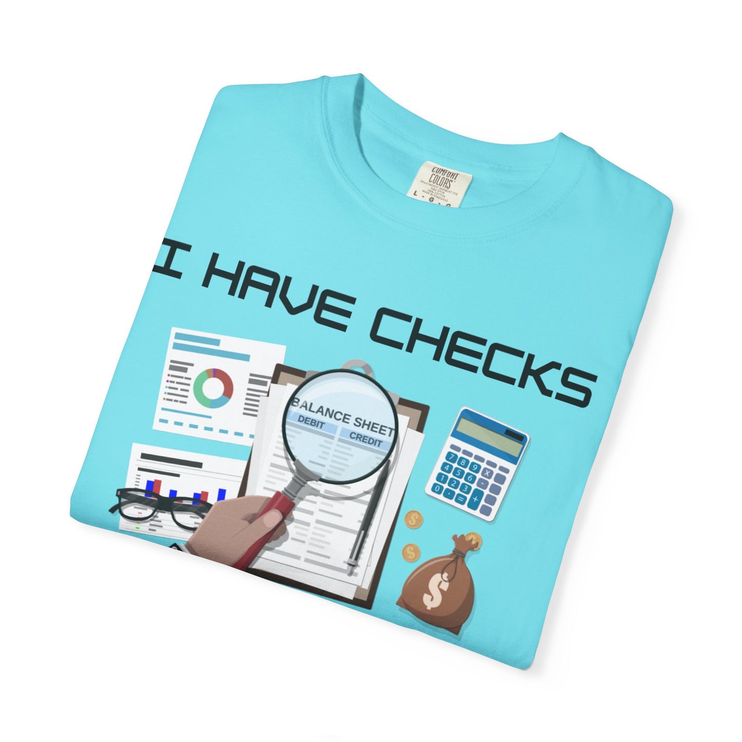 "I Have Checks from choosing me" | Unisex Garment-Dyed T-shirt