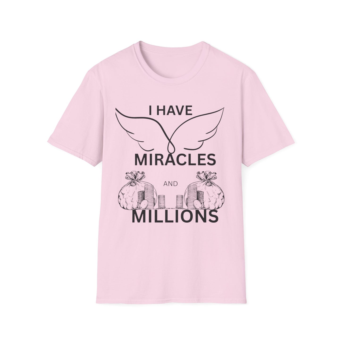 "I Have Miracles and Millions" | Inspirational Unisex Softstyle T-Shirt -