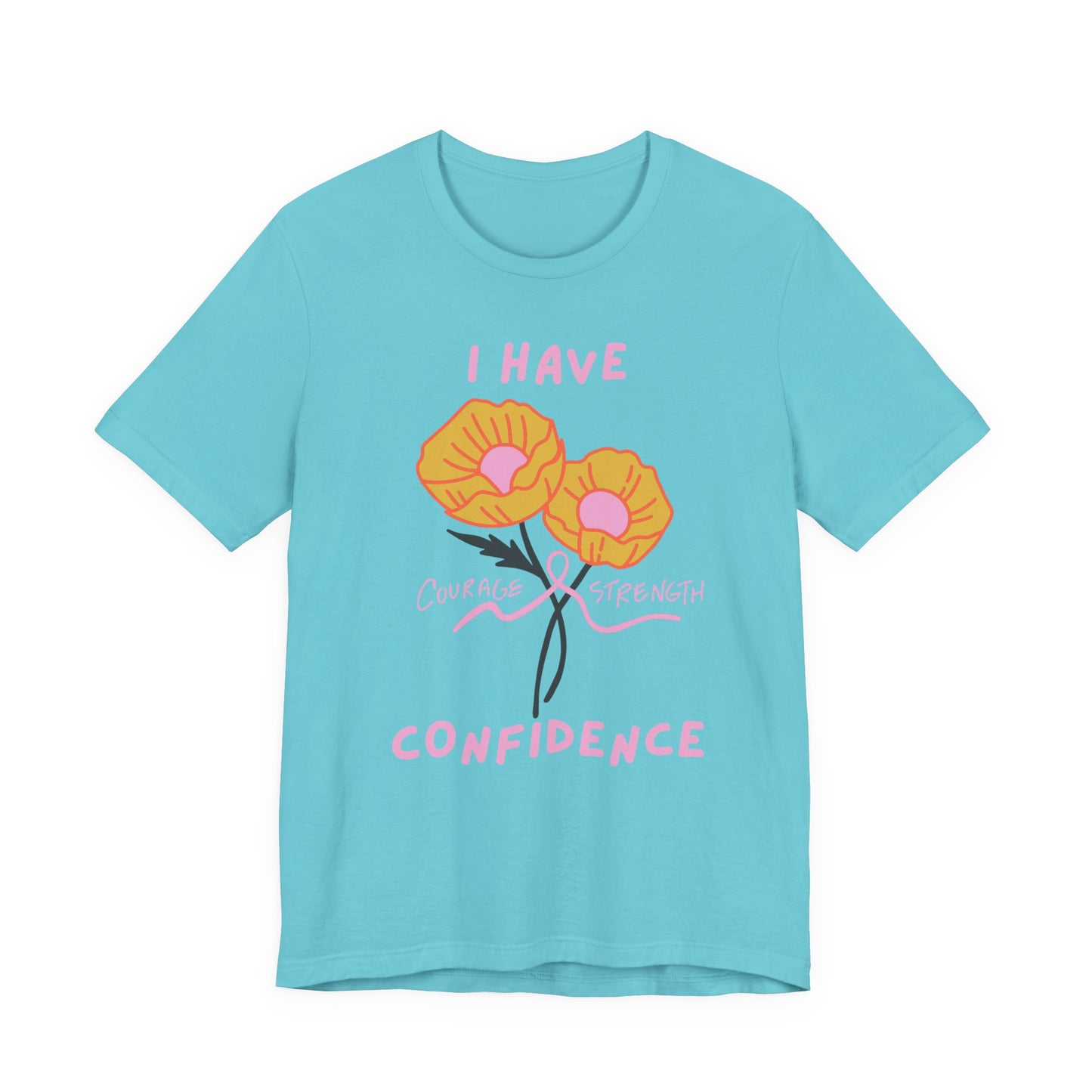 "I Have Courage Strength & Confidence" (Pink)  | Unisex Jersey Short Sleeve Tee