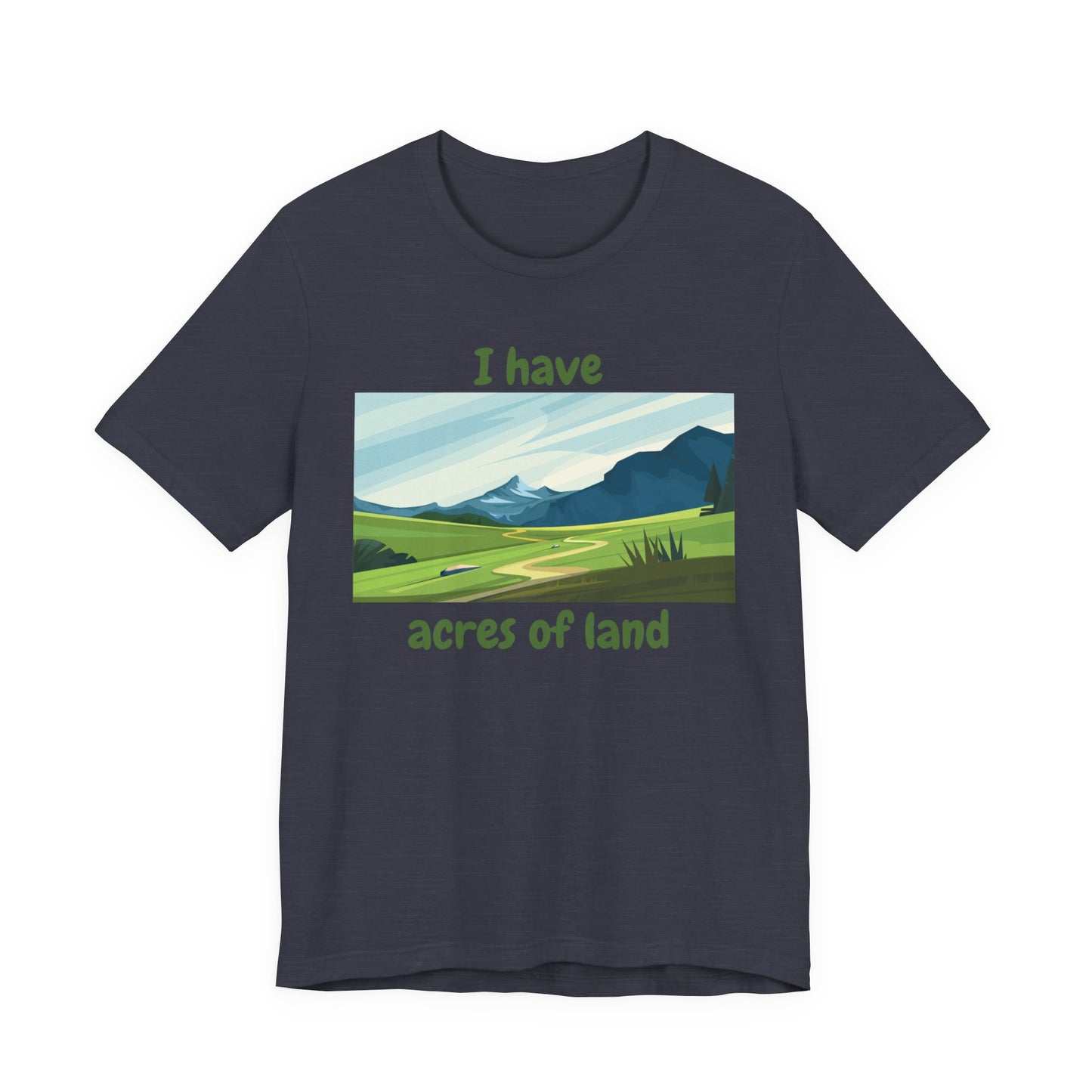 "I Have Acres of Land" - Unisex Jersey Short Sleeve Tee