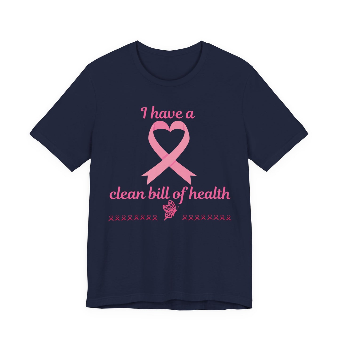 "I Have a Clean Bill of Health" for Breast Cancer Unisex Jersey Short Sleeve Tee